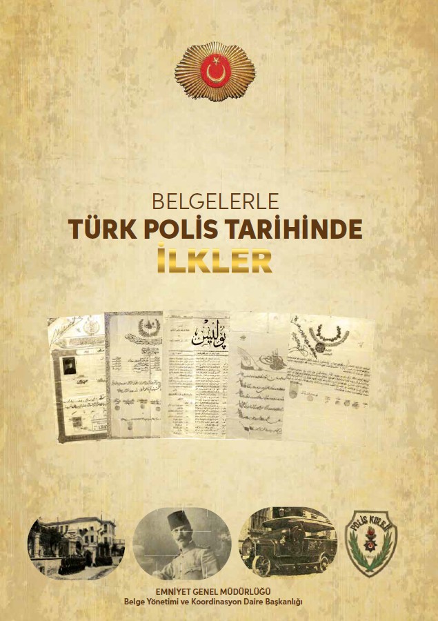 BELGELERLE TÜRK POLİS TARİHİNDE İLKLER İSİMLİ KİTABIMIZ YAYINLANMIŞTIR.